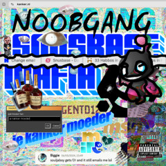 NOOBGANG - SNUSBASE MAFIA [PROD. SIMSWAPSIMON]