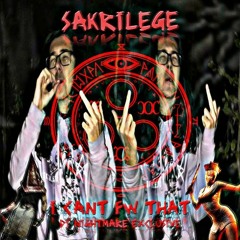 SAKRILEGE - I CAN'T FW THAT ✞✞ (DJ NIGHTMARE EXCLUSIVE) (PROD. GFELDS)