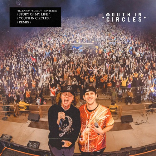 ILLENIUM, Sueco (feat. Trippie Redd) - Story Of My Life (Youth In Circles Remix)
