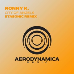 Ronny K. - City Of Angels (Etasonic Remix) [Aerodynamica Music]