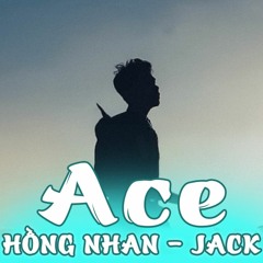 Hồng Nhan - Jack J97 | Ace (Mix tào lao)