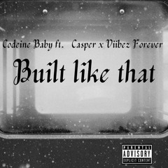 CODEINE X VIIBEZ X CASPER - Built Like That