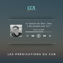 Le dessein de Dieu : Dieu a des projets pour toi ! - Gabriel Lacombe - CCB 14/12/2025