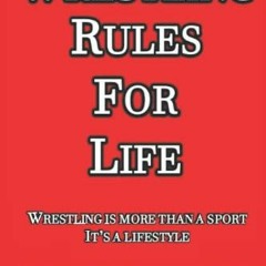 download PDF 📔 Wrestling Rules for Life: Wrestling Is More Than a Sport, It's a Life