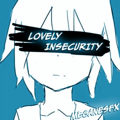 LOVELY INSECURITY