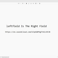 Leftfield Is The Right Field