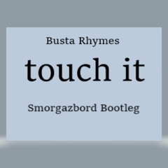 Busta Rhymes - Touch It (Smorgazbord Bootleg Remix)