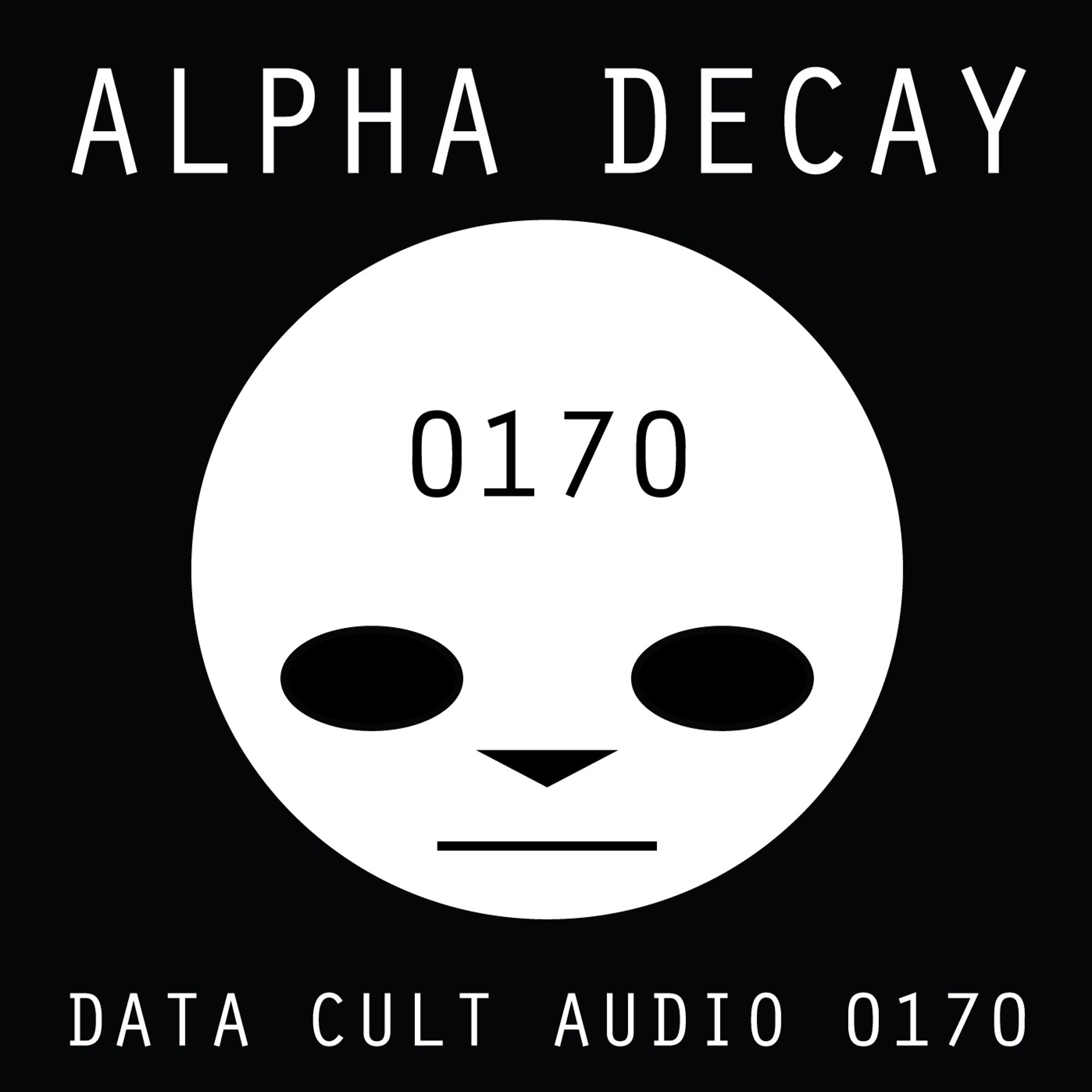 Data Cult Audio 0170 - Alpha Decay