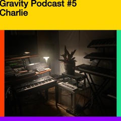 Gravity Podcast #5 – Charlie
