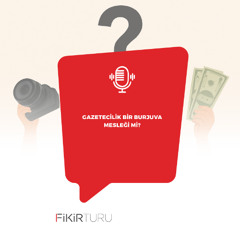 Gazetecilik bir burjuva mesleği mi?