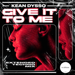 Give it to Me (Extended Techno Mix)