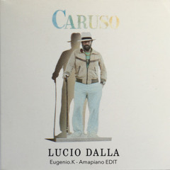 Lucio Dalla - CARUSO (Eugenio.K Amapiano EDIT)