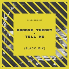 Groove Theory - Tell me (Blacc Mix)