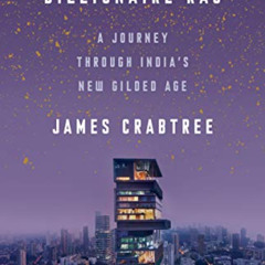 Get EBOOK 💖 The Billionaire Raj: A Journey Through India's New Gilded Age by  James