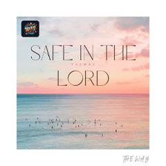 Safe In The Lord
