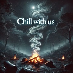 Chill With Us