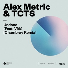 Alex Metric & TCTS - Undone (feat. Vök) [Chambray Remix] [OUT NOW]