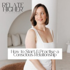 CLB 244: How to Start & Practise a Conscious Relationship [RH 18]