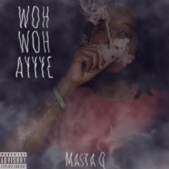 Masta Q - "Woh Woh Ayyye" (prod. DaKidAwMe)