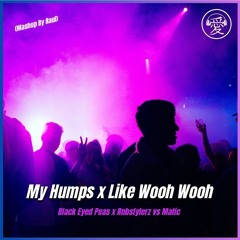 Black Eyed Peas - My Humps X Like Wooh Wooh (Matic Remix) (Raul Mashup) FD