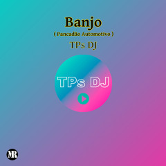 TPs DJ - Banjo (Pancadão Automotivo)