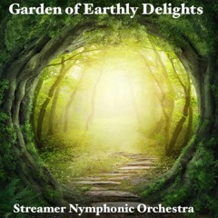Streamer Nymphonic Orchestra - 🌱 The Garden of Earthly Delights.🌱