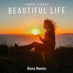 SANSO & Rayz - Beautiful Life (Bonz Remix)