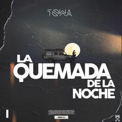 La Quemada De La Noche #5 - Towa (JACS)