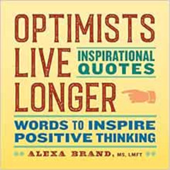 ACCESS PDF 📩 Optimists Live Longer: Inspirational Quotes: Words to Inspire Positive
