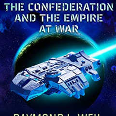 Get EBOOK 📧 The Forgotten Empire: The Confederation and The Empire at War by  Raymon