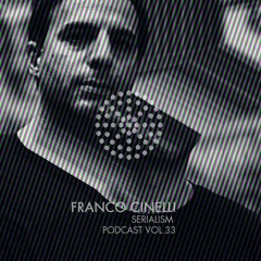 Serialism Podcast Vol. 33 - Franco Cinelli [Recorded Live at D.EDGE 13.05.2023]