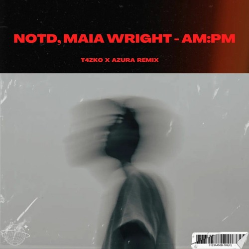 NOTD, Maia Wright - AM:PM (T4zko x Azura Remix/Flip) [BUY = NEW VER DL]