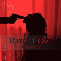 Asdeep69 - Toxic Love