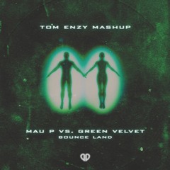 Mau P vs. Green Velvet - Bounce Land (Tom Enzy Mashup) [DropUnited Exclusive]