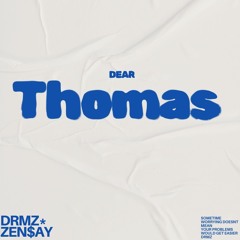 Dear Thomas ft Zen$ay