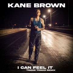 Kane Brown - I Can Feel It (Tomas Tomas Edit)