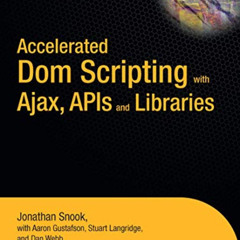 download EBOOK ✔️ Accelerated DOM Scripting with Ajax, APIs, and Libraries by  Aaron