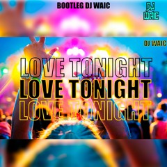 LOVE TOUNIGHT RMX - GUARACHA - DJ WAIC