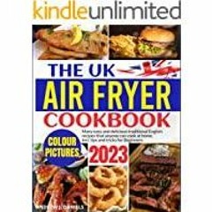 [PDF][Download] The Uk Air Fryer Cookbook with Pictures: Many Easy and Delicious Traditional English