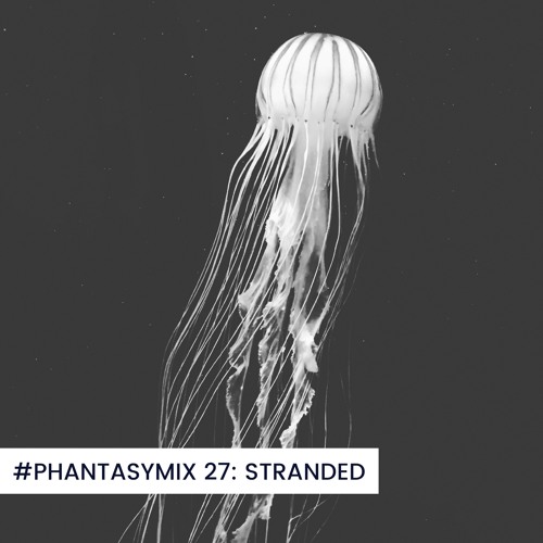 #PHANTASYMIX 27: Stranded