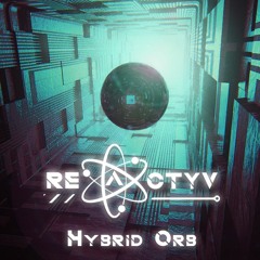 Reactyv - Hybrid Orb [Psytrance Mix]