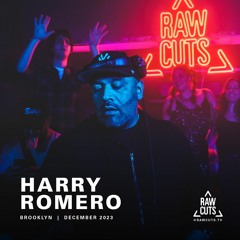 Harry Romero | RAW CUTS