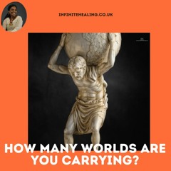 How Many Worlds Are You Carrying?  Pain Relief