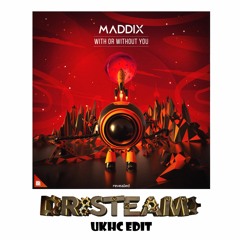 Maddix - With or Without You (Dr.Steam UKHC Edit) **FREE DOWNLOAD**