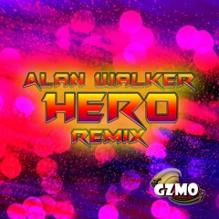 Alan Walker - Hero (GZMO Remix)