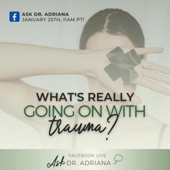 Ask Dr. Adriana Clip - What's really going on with trauma?