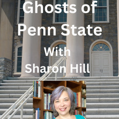93 Ghosts of Penn State with Sharon A Hill