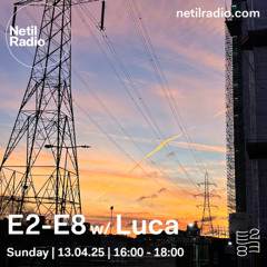E2-E8 w/ Luca - 13th April 2025