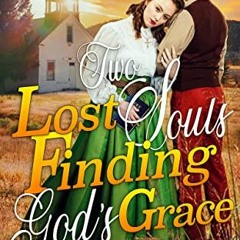 View [EPUB KINDLE PDF EBOOK] Two Lost Souls Finding God’s Grace: A Christian Historic