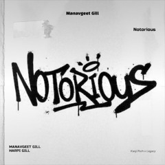 Notorious - Manavgeet Gill